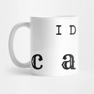 I don't care Mug